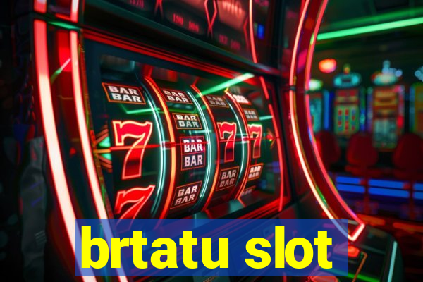 brtatu slot