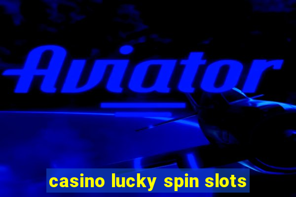 casino lucky spin slots