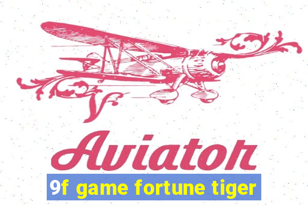 9f game fortune tiger