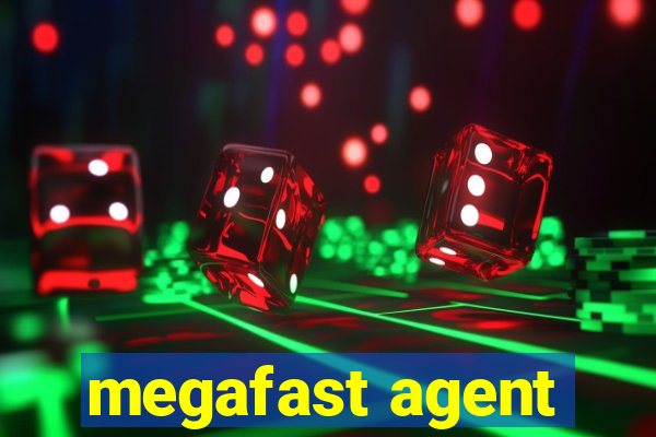 megafast agent