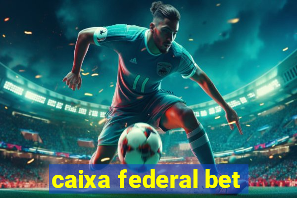 caixa federal bet