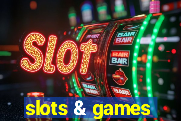 slots & games