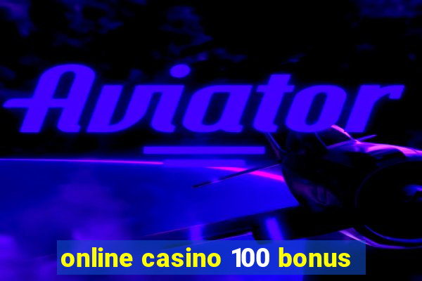 online casino 100 bonus