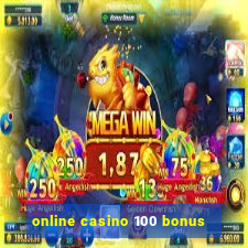 online casino 100 bonus