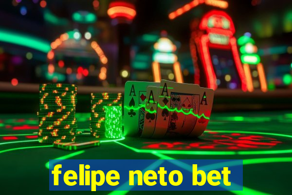 felipe neto bet