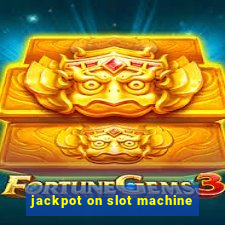 jackpot on slot machine