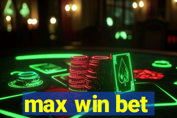 max win bet