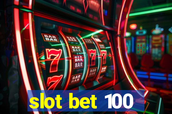 slot bet 100