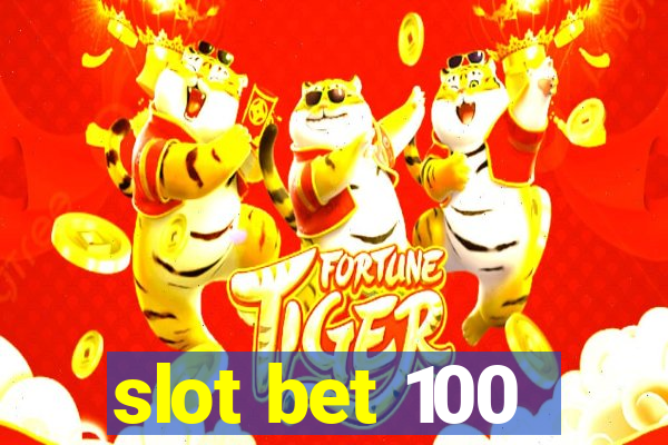 slot bet 100