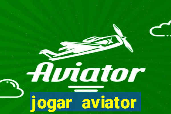 jogar aviator online gr谩tis