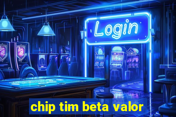 chip tim beta valor