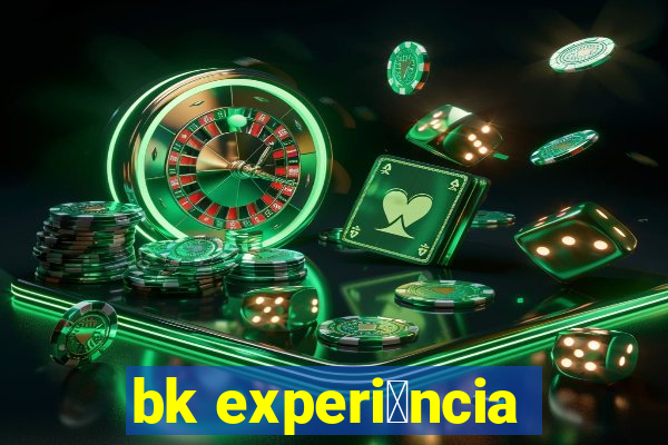 bk experi锚ncia