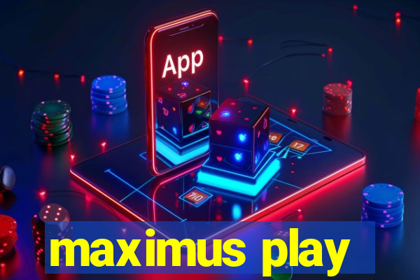 maximus play