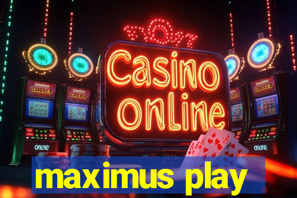 maximus play