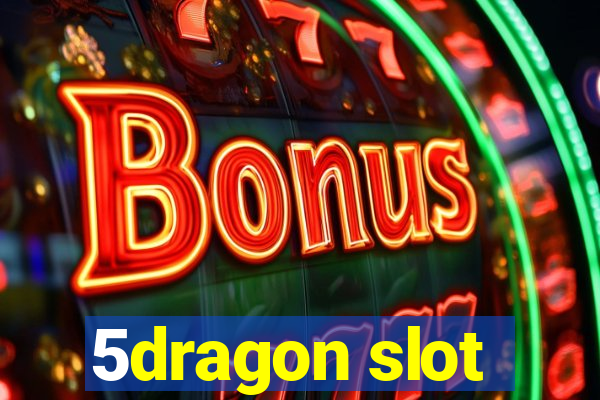 5dragon slot