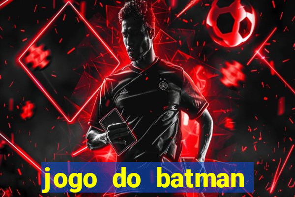 jogo do batman para celular