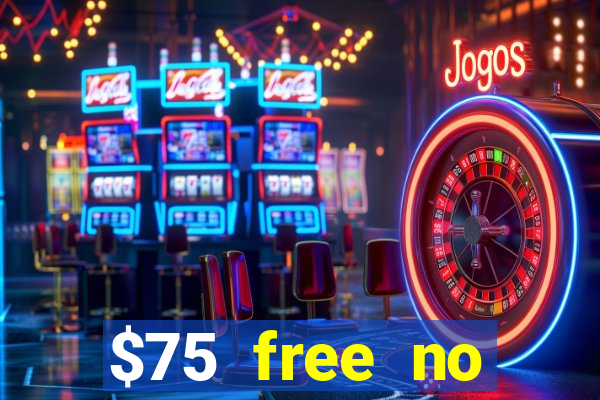 $75 free no deposit casino