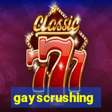 gayscrushing