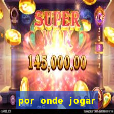 por onde jogar fortune tiger