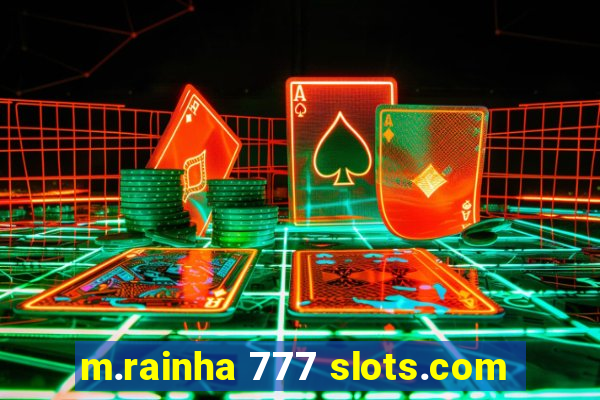 m.rainha 777 slots.com