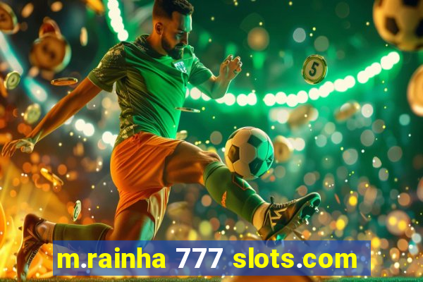 m.rainha 777 slots.com