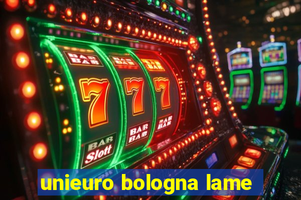 unieuro bologna lame