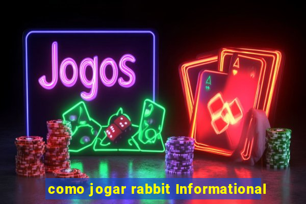 como jogar rabbit Informational