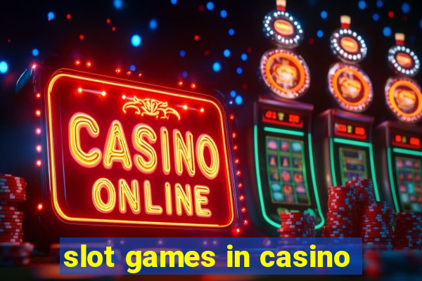 slot games in casino