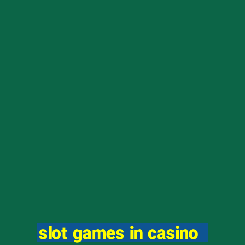 slot games in casino