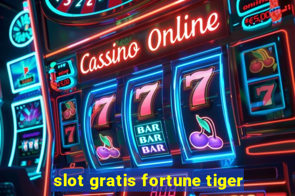 slot gratis fortune tiger