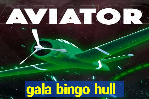 gala bingo hull