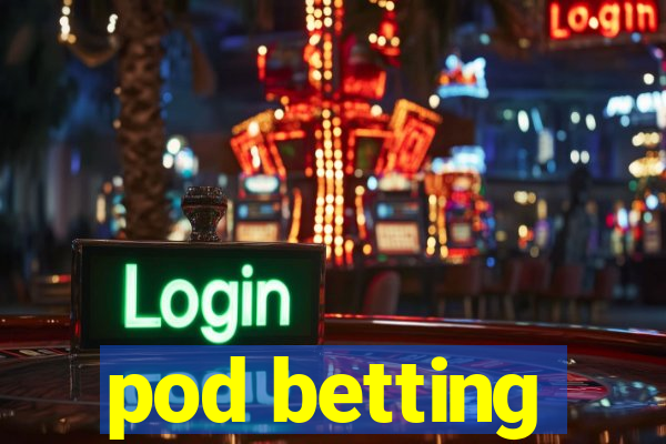 pod betting