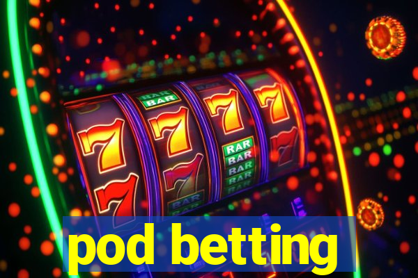 pod betting