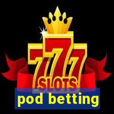 pod betting