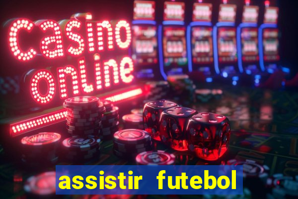 assistir futebol multi max