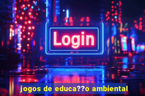 jogos de educa??o ambiental