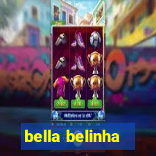 bella belinha