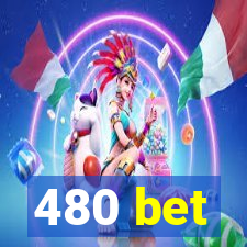 480 bet