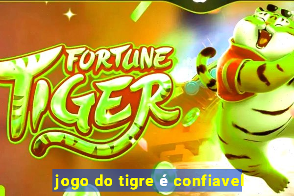 jogo do tigre é confiavel