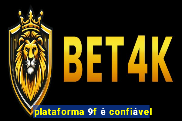 plataforma 9f é confiável