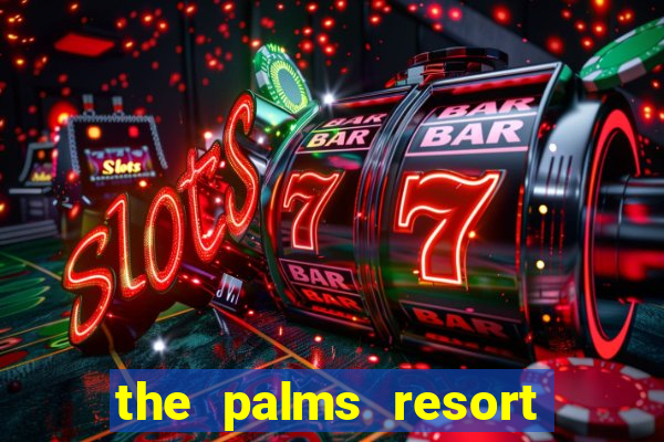 the palms resort and casino