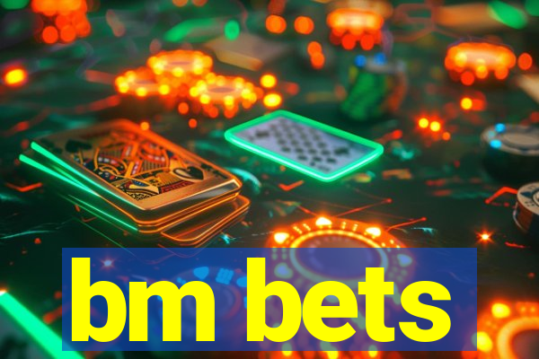 bm bets