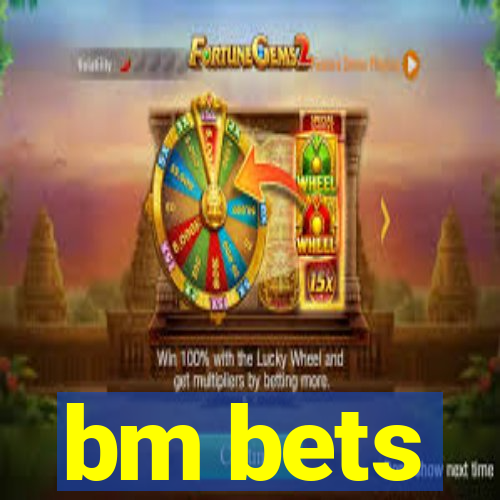 bm bets