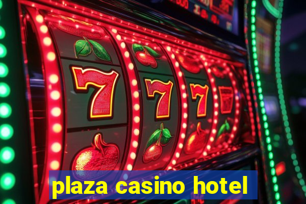 plaza casino hotel