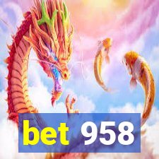 bet 958