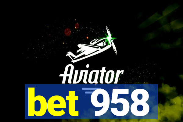 bet 958