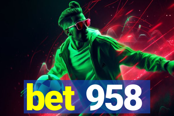 bet 958