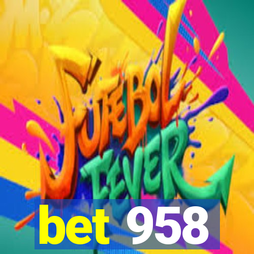 bet 958