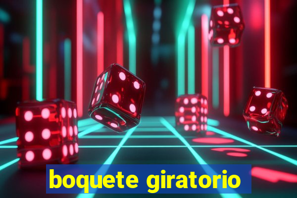 boquete giratorio