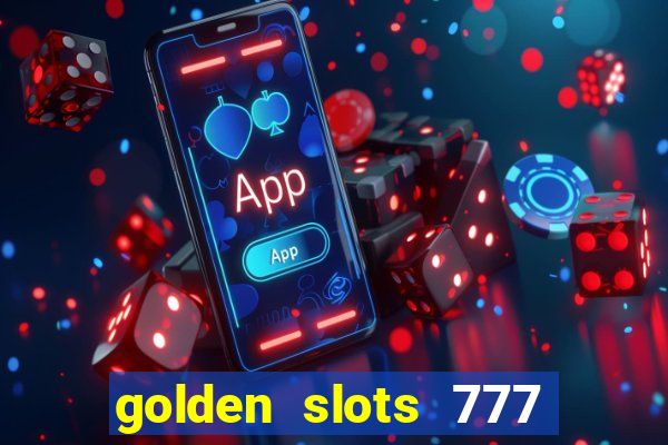 golden slots 777 paga mesmo